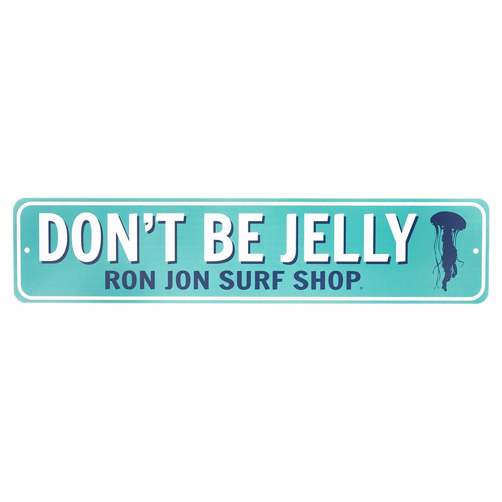 Ron Jon Don t Be Jelly Metal Sign Ron Jon Surf Shop
