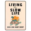 11840757000-ron-jon-living-the-slow-life-metal-sign-front.jpg